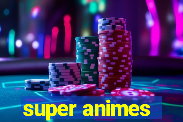 super animes